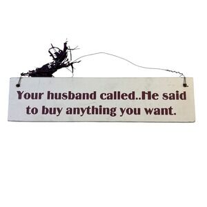 Funny Wood Sign Your Husband‎ Called Buy Anything You Want Home Decor VTG